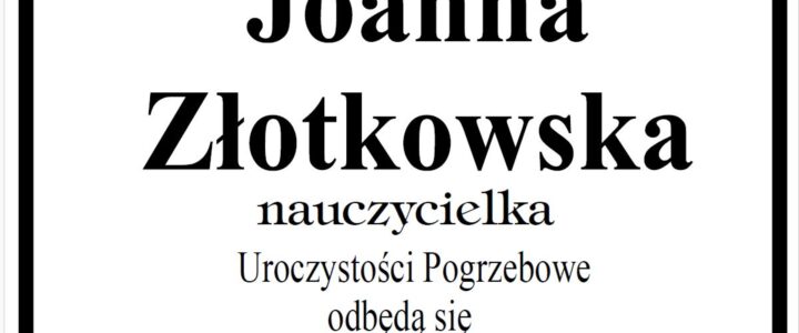 Odeszła od nas pani Joanna Złotkowska